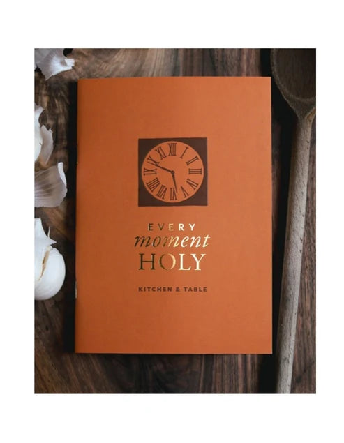 Every Moment Holy Booklet: Kitchen & Table
