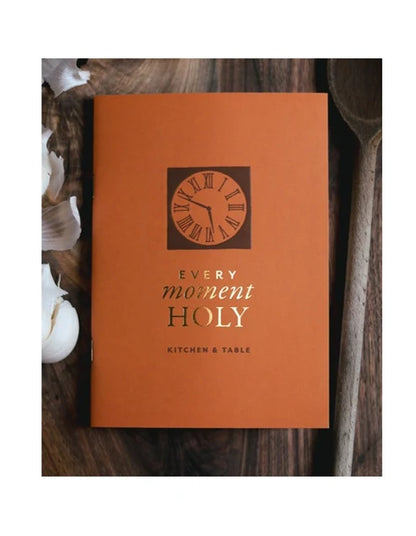 Every Moment Holy Booklet: Kitchen & Table