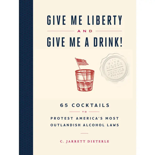 Give Me Liberty and Give Me A Drink!
