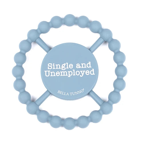 Single and Unemployed Happy Teether