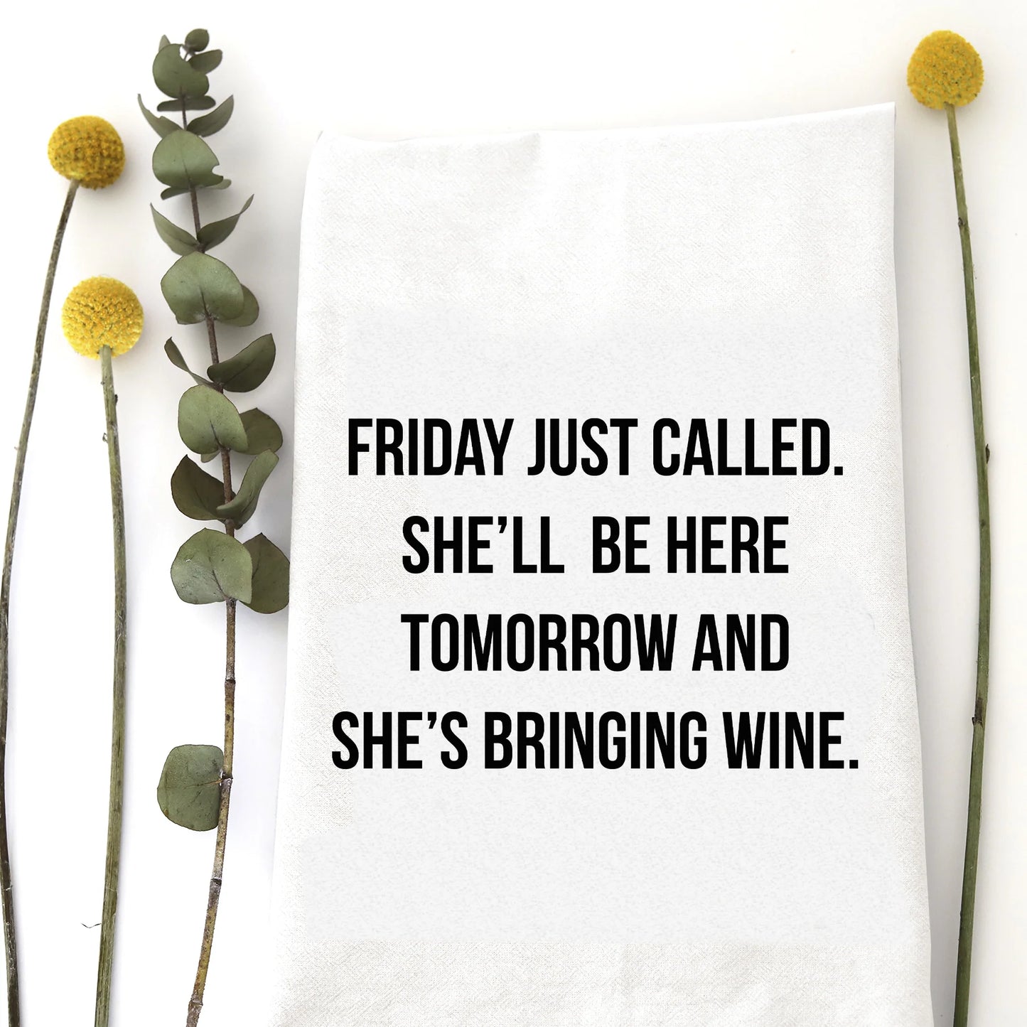 Friday Just Called Tea Towel